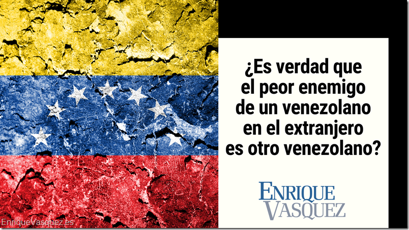 ¿El peor enemigo de un venezolano en el extranjero es otro venezolano?