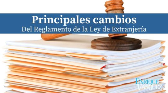Principales cambios del Reglamento de la Ley de Extranjería de España