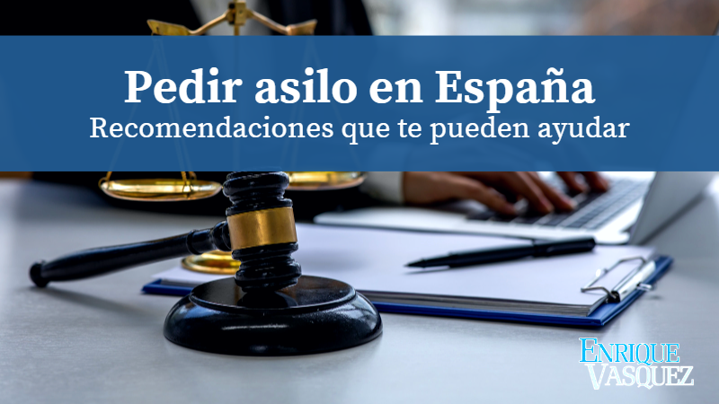 Recomendaciones y sugerencias para pedir asilo (protección internacional) en España.